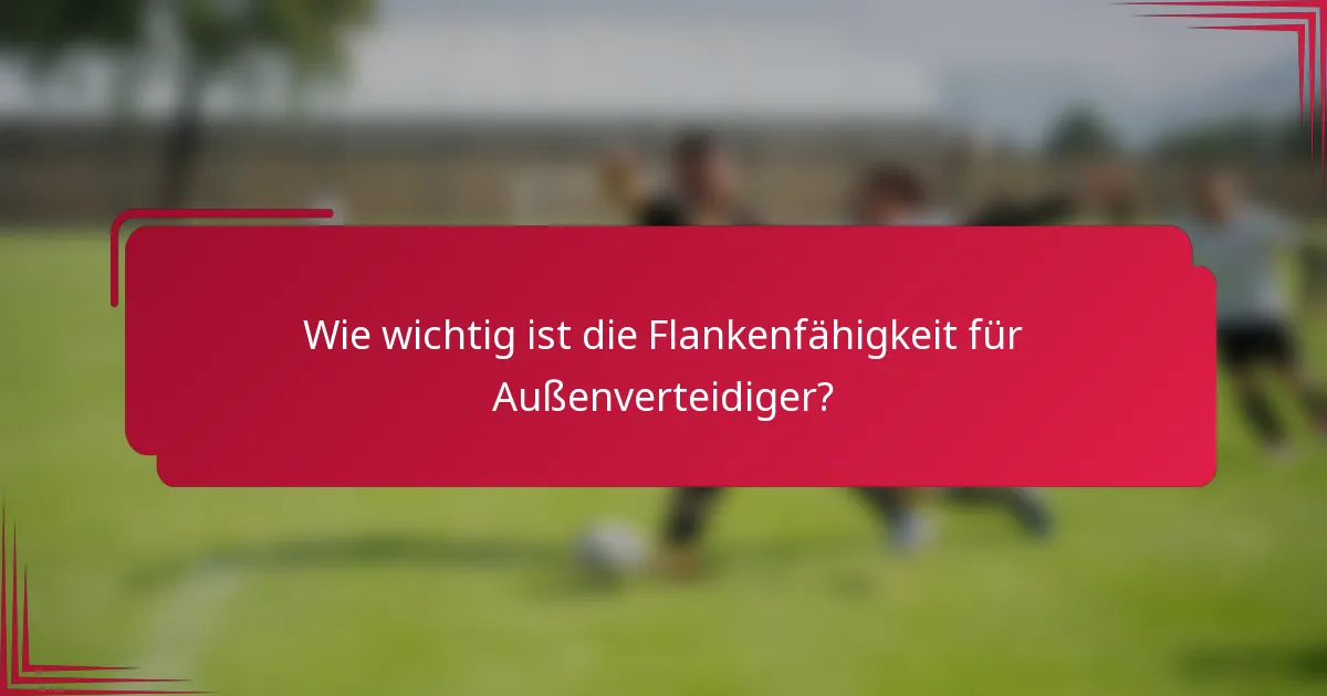 Wie wichtig ist die Flankenfähigkeit für Außenverteidiger?
